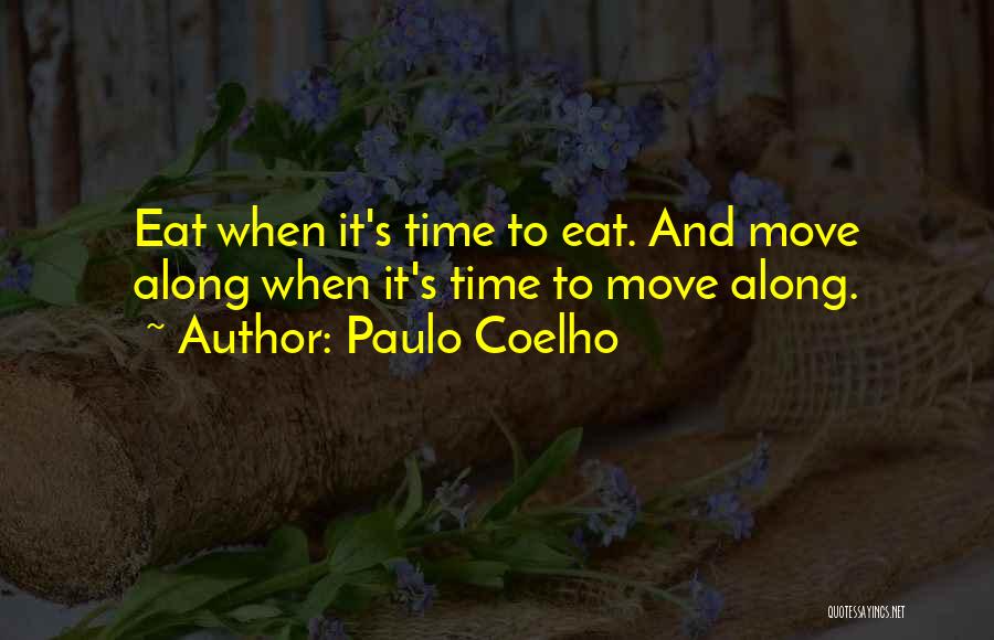 Time To Move Along Quotes By Paulo Coelho