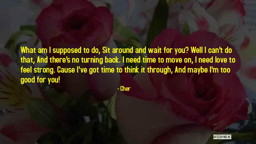 Time To Move On Love Quotes By Cher