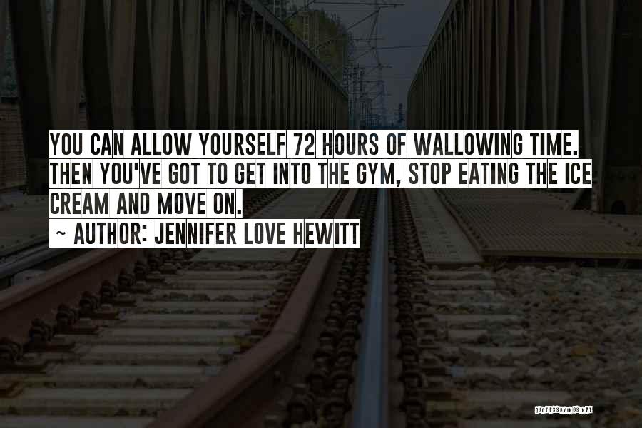 Time To Move On Love Quotes By Jennifer Love Hewitt