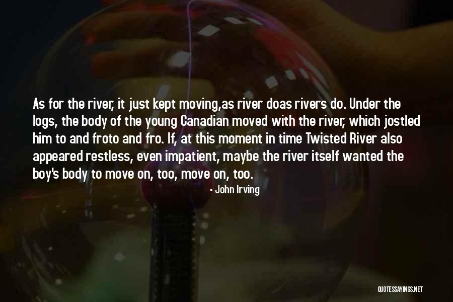 Time To Move On Quotes By John Irving