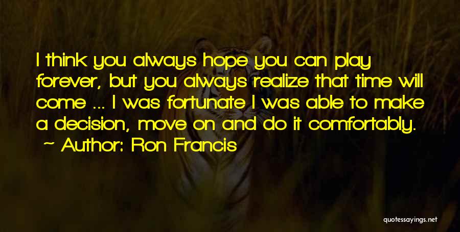 Time To Move On Quotes By Ron Francis