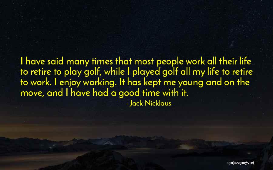 Time To Move On Work Quotes By Jack Nicklaus