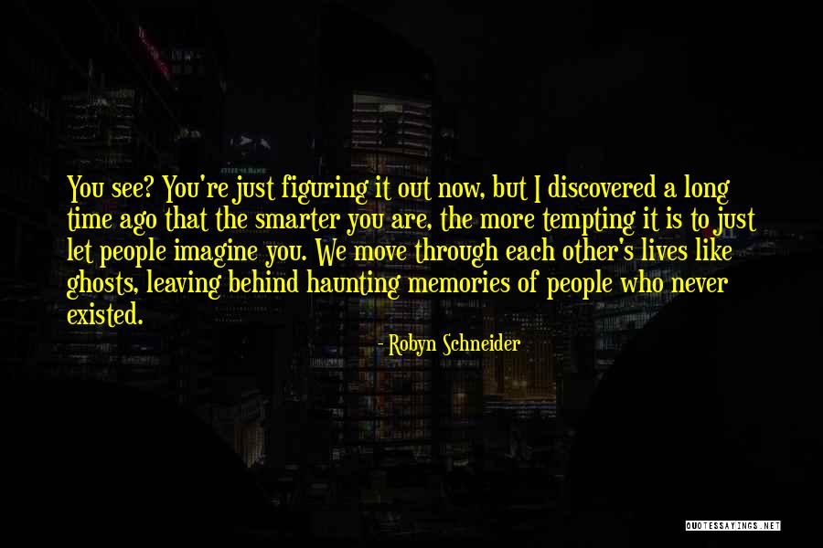 Time To Move Out Quotes By Robyn Schneider