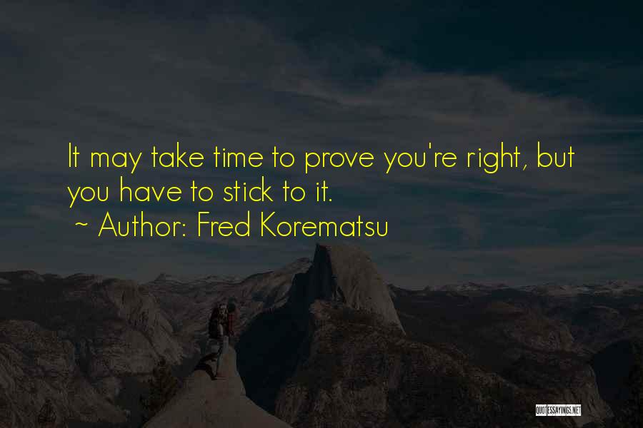 Time To Prove Myself Quotes By Fred Korematsu
