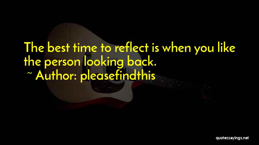 Time To Reflect Quotes By Pleasefindthis