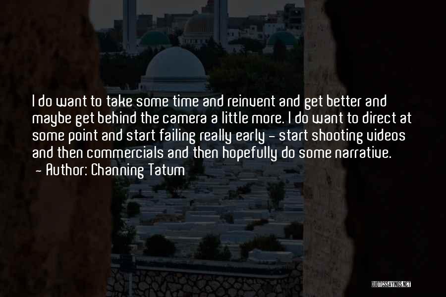 Time To Reinvent Myself Quotes By Channing Tatum