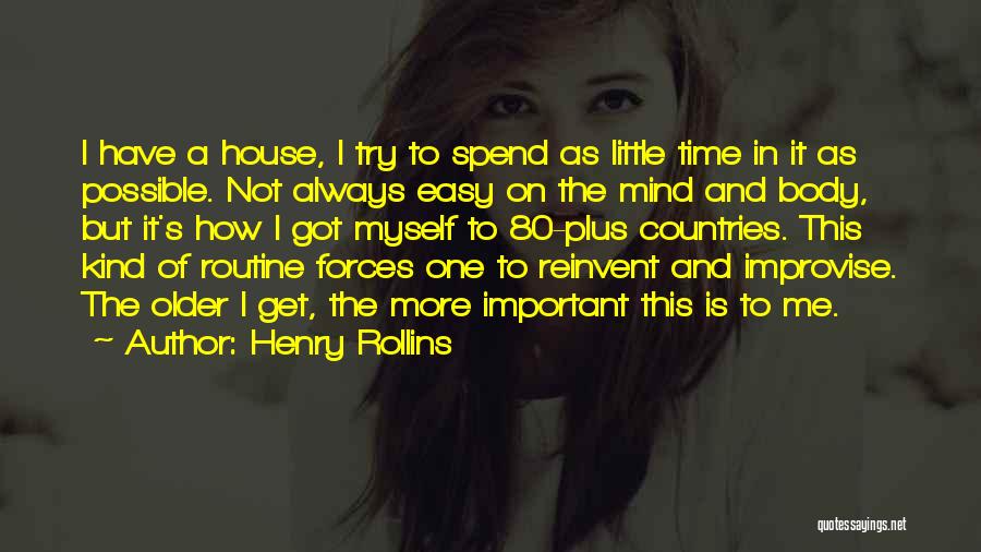 Time To Reinvent Myself Quotes By Henry Rollins