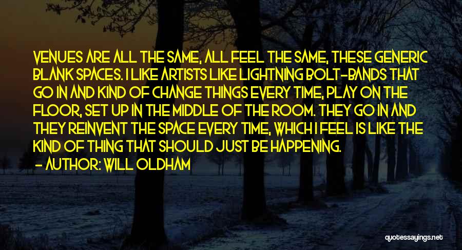 Time To Reinvent Myself Quotes By Will Oldham