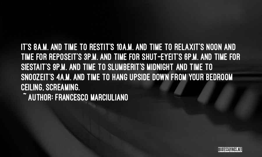 Time To Relax Quotes By Francesco Marciuliano