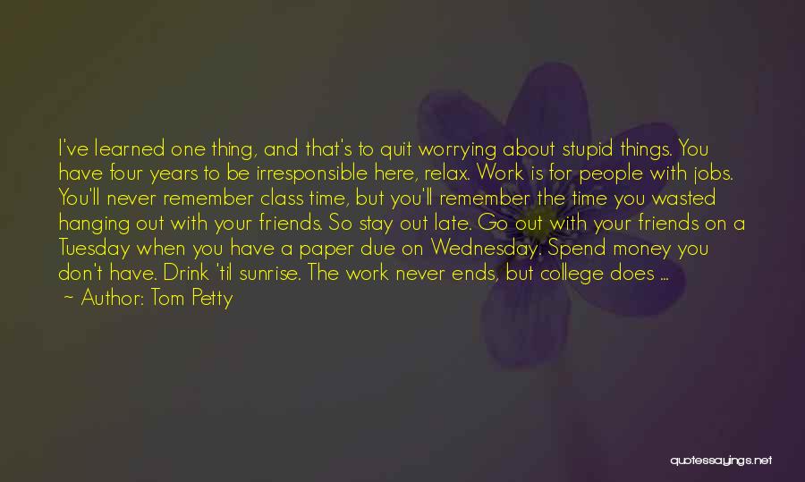 Time To Relax Quotes By Tom Petty