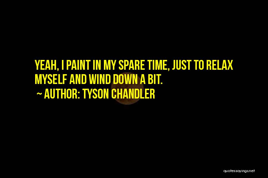 Time To Relax Quotes By Tyson Chandler