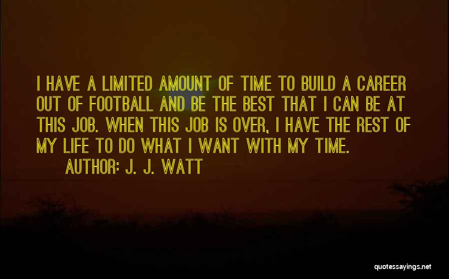 Time To Rest Quotes By J. J. Watt