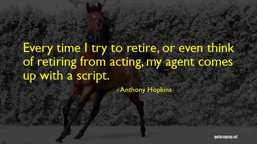 Time To Retire Quotes By Anthony Hopkins Time To Retire Quotes By Anthony Hopkins