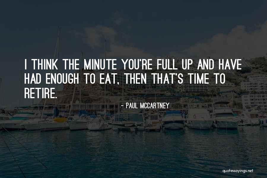 Time To Retire Quotes By Paul McCartney Time To Retire Quotes By Paul McCartney