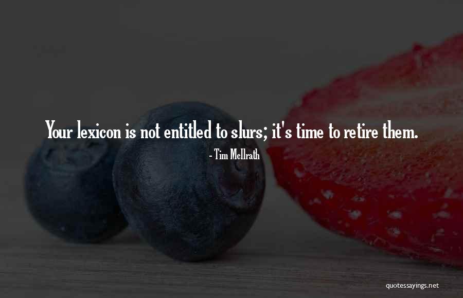 Time To Retire Quotes By Tim McIlrath Time To Retire Quotes By Tim McIlrath