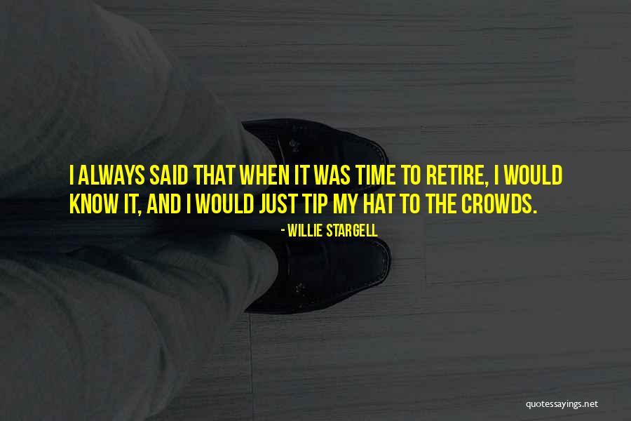 Time To Retire Quotes By Willie Stargell Time To Retire Quotes By Willie Stargell