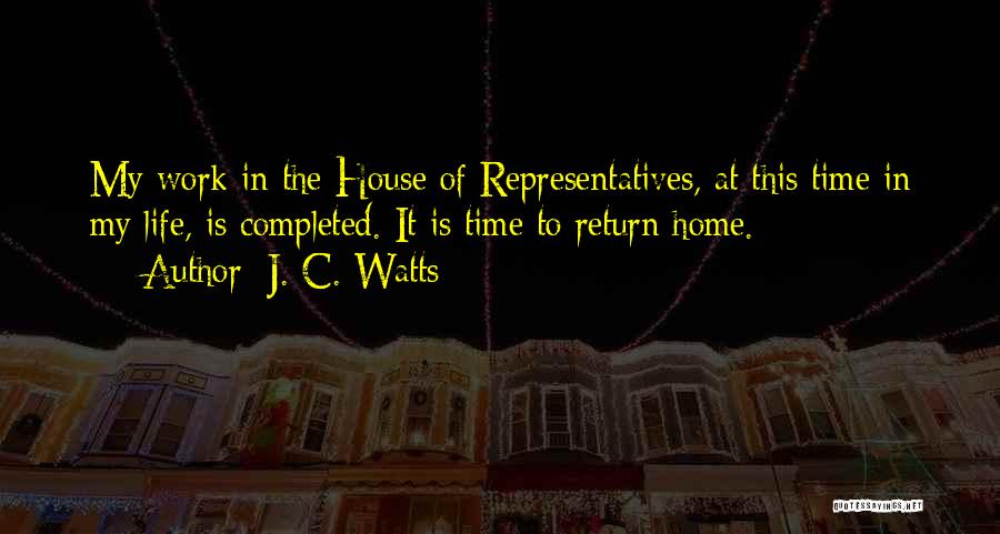 Time To Return Home Quotes By J. C. Watts