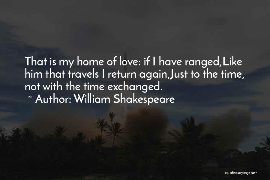 Time To Return Home Quotes By William Shakespeare