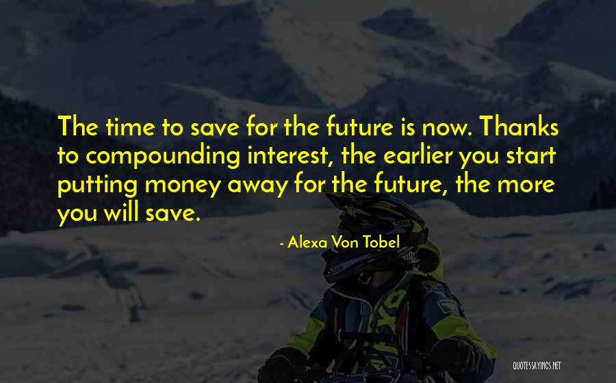 Time To Save Money Quotes By Alexa Von Tobel Time To Save Money Quotes By Alexa Von Tobel