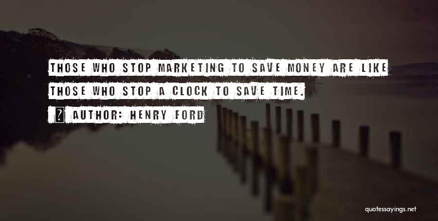 Time To Save Money Quotes By Henry Ford