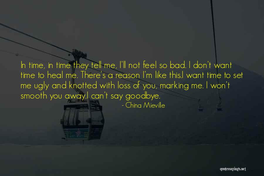 Time To Say Goodbye Death Quotes By China Mieville Time To Say Goodbye Death Quotes By China Mieville