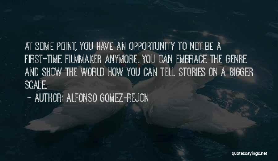 Time To Show The World Quotes By Alfonso Gomez-Rejon