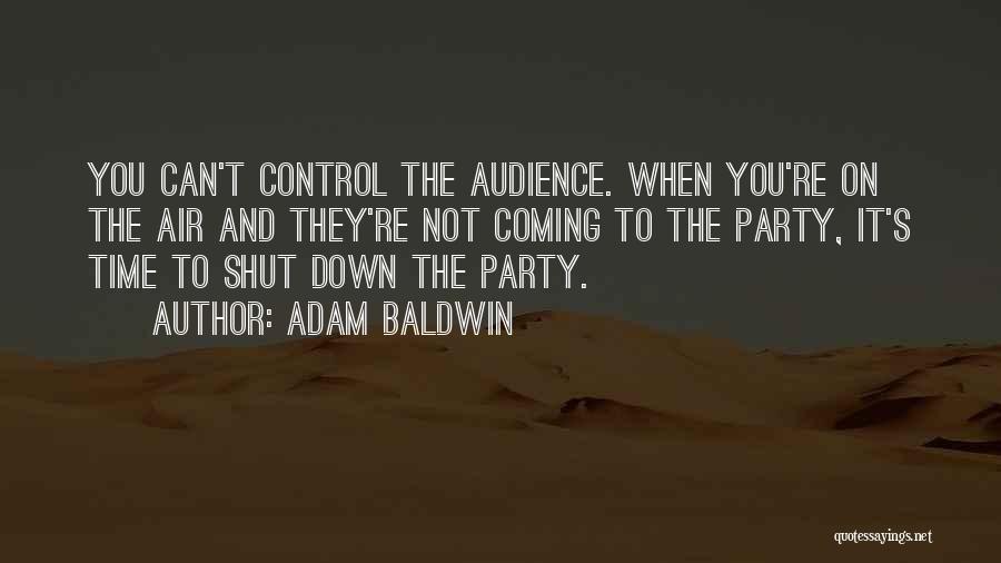 Time To Shut Down Quotes By Adam Baldwin