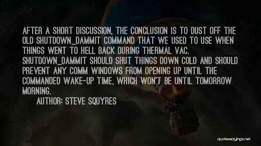 Time To Shut Down Quotes By Steve Squyres