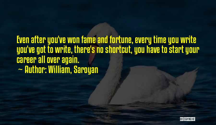 Time To Start All Over Quotes By William, Saroyan