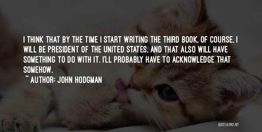 Time To Start Quotes By John Hodgman