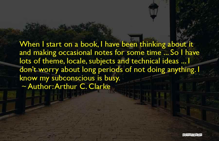 Time To Start Thinking About Myself Quotes By Arthur C. Clarke