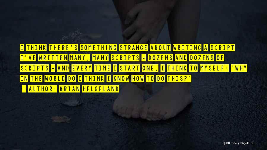 Time To Start Thinking About Myself Quotes By Brian Helgeland