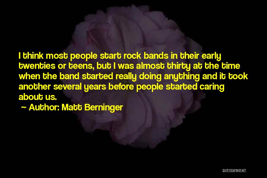 Time To Start Thinking About Myself Quotes By Matt Berninger