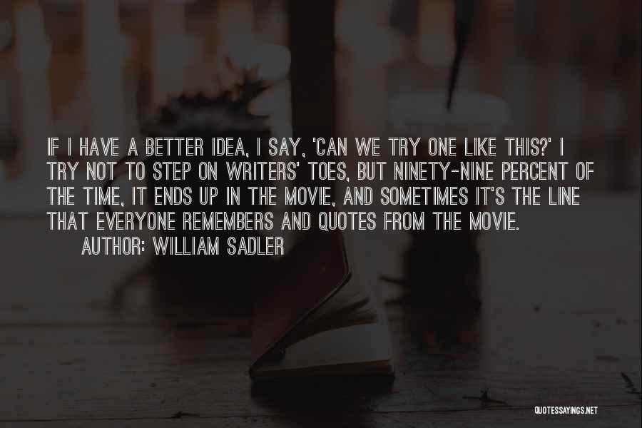 Time To Step It Up Quotes By William Sadler