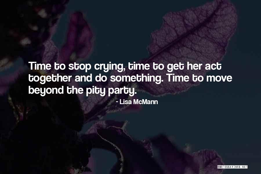 Time To Stop Crying Quotes By Lisa McMann Time To Stop Crying Quotes By Lisa McMann