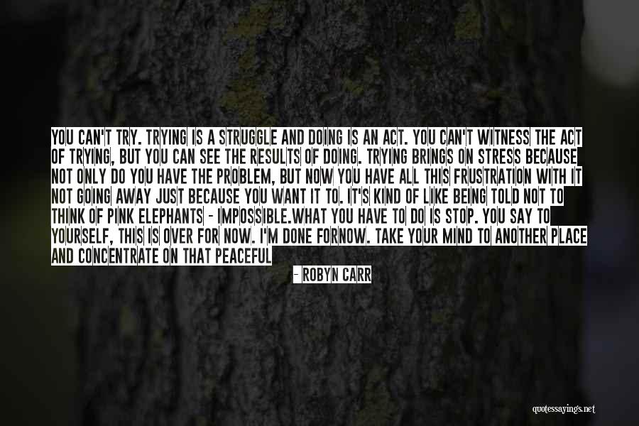 Time To Stop Now Quotes By Robyn Carr Time To Stop Now Quotes By Robyn Carr