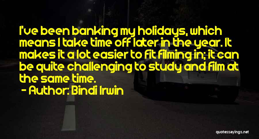 Time To Study Quotes By Bindi Irwin