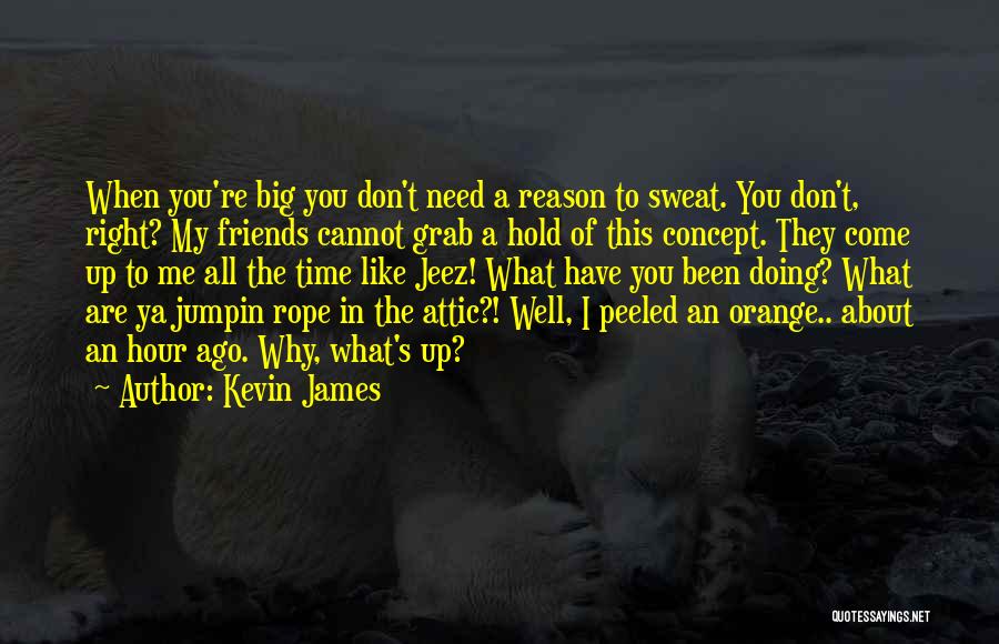 Time To Sweat Quotes By Kevin James