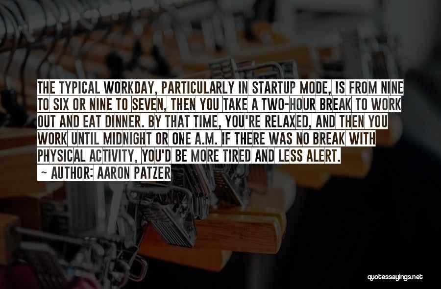 Time To Take A Break Quotes By Aaron Patzer