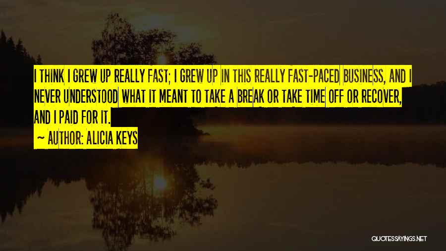 Time To Take A Break Quotes By Alicia Keys