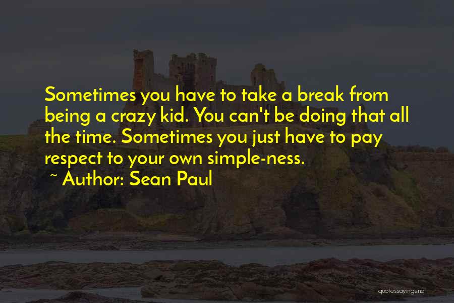 Time To Take A Break Quotes By Sean Paul