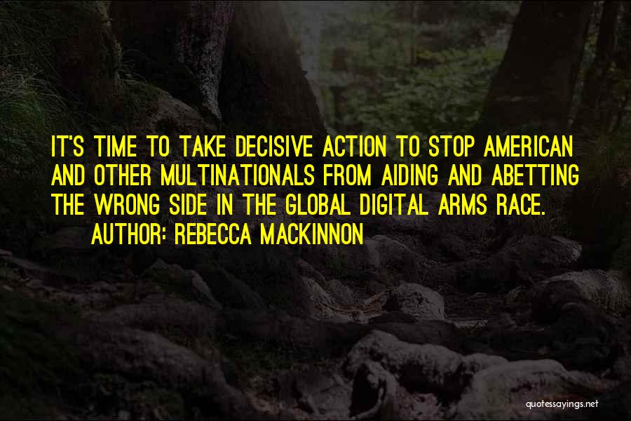 Time To Take Action Quotes By Rebecca MacKinnon