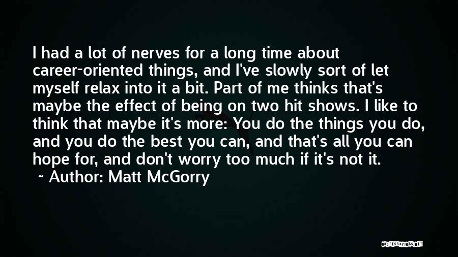 Time To Think About Me Quotes By Matt McGorry