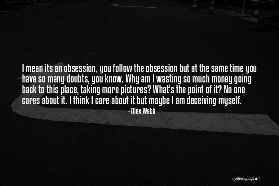 Time To Think About Myself Quotes By Alex Webb Time To Think About Myself Quotes By Alex Webb