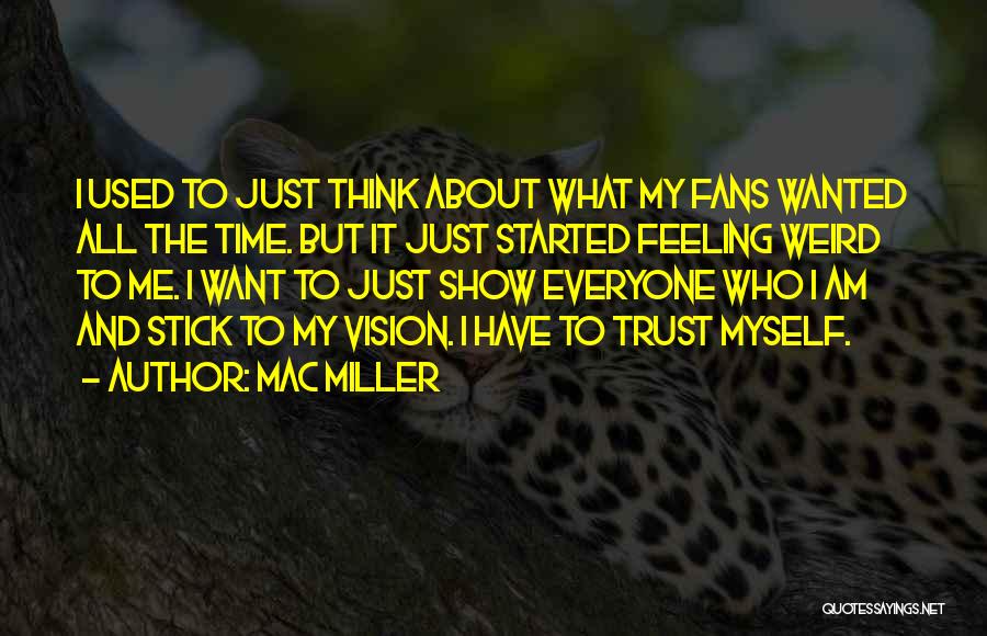 Time To Think About Myself Quotes By Mac Miller