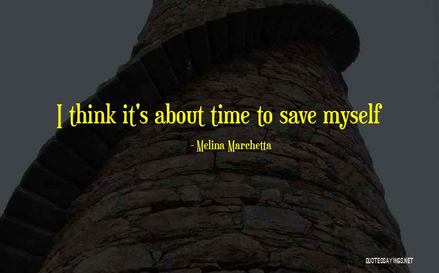 Time To Think About Myself Quotes By Melina Marchetta Time To Think About Myself Quotes By Melina Marchetta
