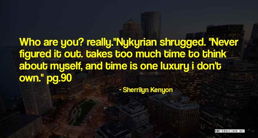 Time To Think About Myself Quotes By Sherrilyn Kenyon Time To Think About Myself Quotes By Sherrilyn Kenyon