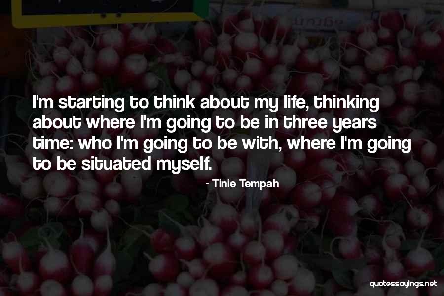 Time To Think About Myself Quotes By Tinie Tempah Time To Think About Myself Quotes By Tinie Tempah