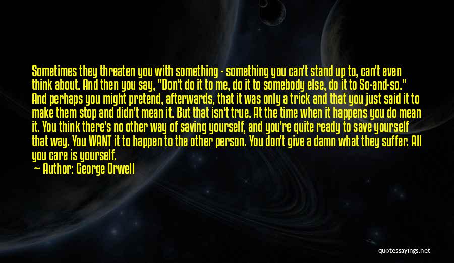 Time To Think About Yourself Quotes By George Orwell