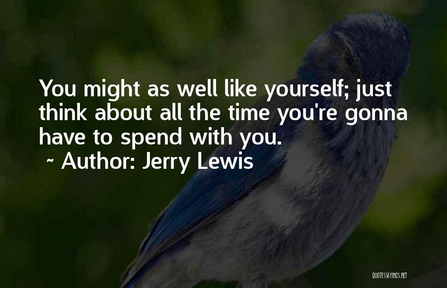 Time To Think About Yourself Quotes By Jerry Lewis